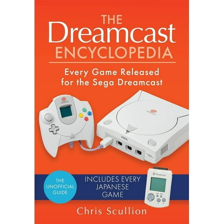 The Dreamcast Encyclopedia: Every Game Released for the Sega Dreamcast, (Paperback)