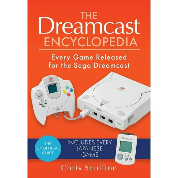 The Dreamcast Encyclopedia: Every Game Released for the Sega Dreamcast, (Paperback)