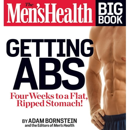 The Men's Health Big Book: Getting Abs : Get a Flat, Ripped Stomach and Your Strongest Body Ever--in Four Weeks