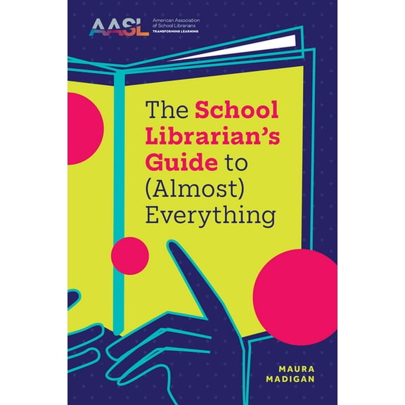 The School Librarian's Guide to (Almost) Everything, (Paperback)