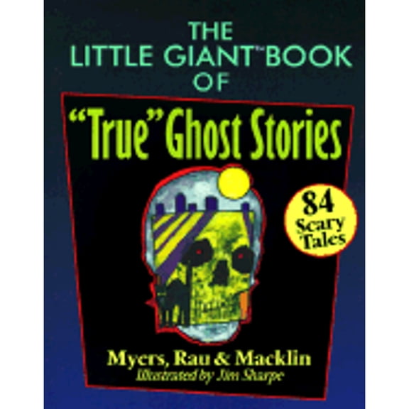 Pre-Owned The Little Giant Book of True Ghost Stories: 84 Scary Tales (Paperback) 0806905557 9780806905556
