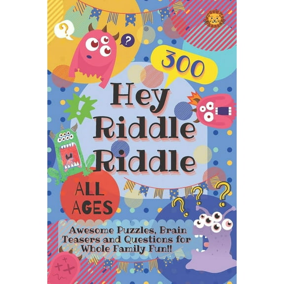 Hey Riddle Riddle: 300 Awesome Puzzles, Brain Teasers and Questions for Whole Family Fun, (Paperback)