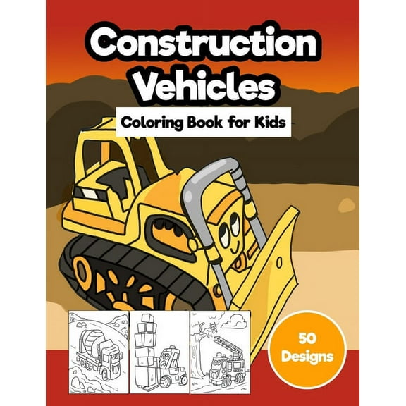 Construction Vehicles Coloring Book for Kids: Jumbo 50 Designs of Cartoon Bulldozers, Excavators, Trucks, Diggers, and C, (Paperback)