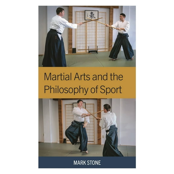 Studies in Philosophy of Sport Martial Arts and the Philosophy of Sport, (Hardcover)