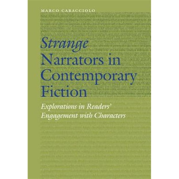 Pre-Owned Frontiers of Narrative: Strange Narrators in Contemporary Fiction : Explorations in Readers' Engagement with Characters (Hardcover)