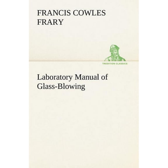 Laboratory Manual of Glass-Blowing (Paperback)