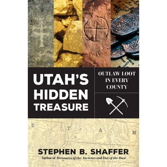 Utah's Hidden Treasure: Outlaw Loot in Every County, (Paperback)