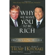 Why We Want You to Be Rich: Two Men, One Message, Pre-Owned Hardcover 1933914025 9781933914022 Donald Trump, Robert T. Kiyosaki