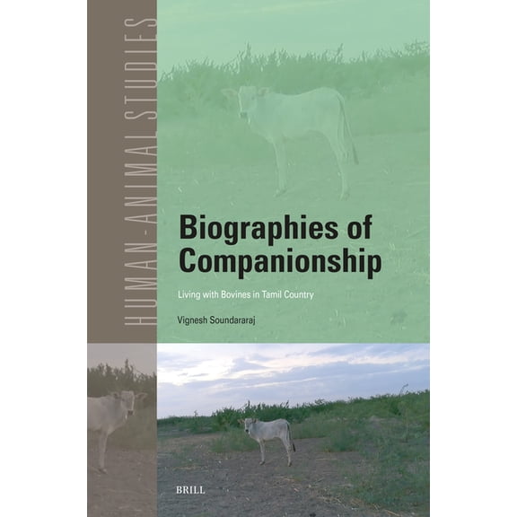 Human-Animal Studies Biographies of Companionship: Living with Bovines in Tamil Country, Book 32, (Hardcover)