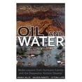 thumbnail image 1 of Pre-Owned Oil and Water : Media Lessons from Hurricane Katrina and the Deepwater Horizon Disaster (Paperback) 9781496804648, 1 of 1