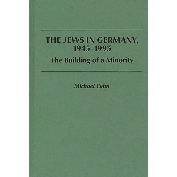 The Jews in Germany, 1945-1993: The Building of a Minority, (Hardcover)