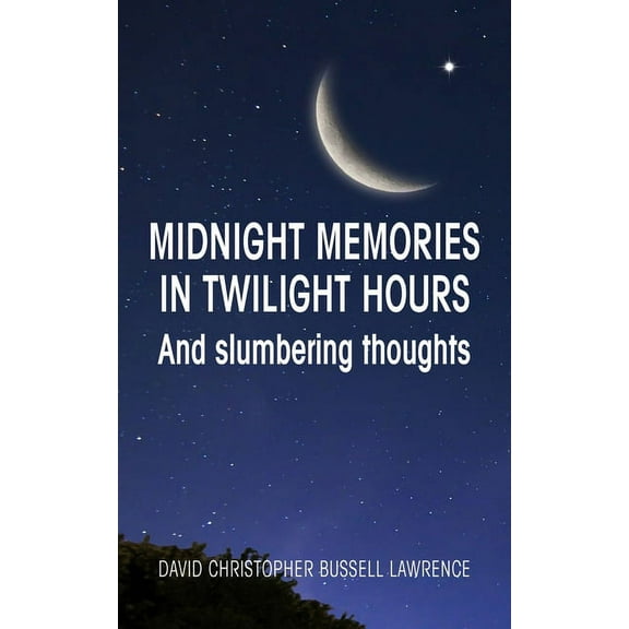 Midnight memories in twilight hours and slumbering thoughts (Paperback)