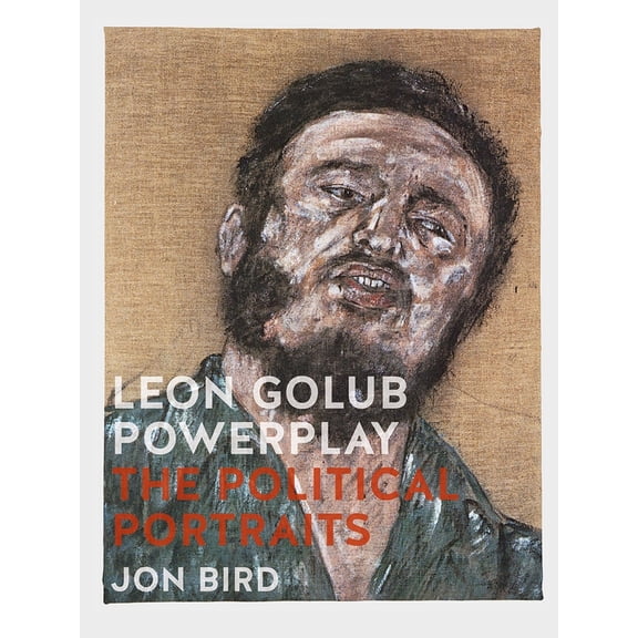 Pre-Owned Leon Golub Powerplay: The Political Portraits (Hardcover) 1780235828 9781780235820