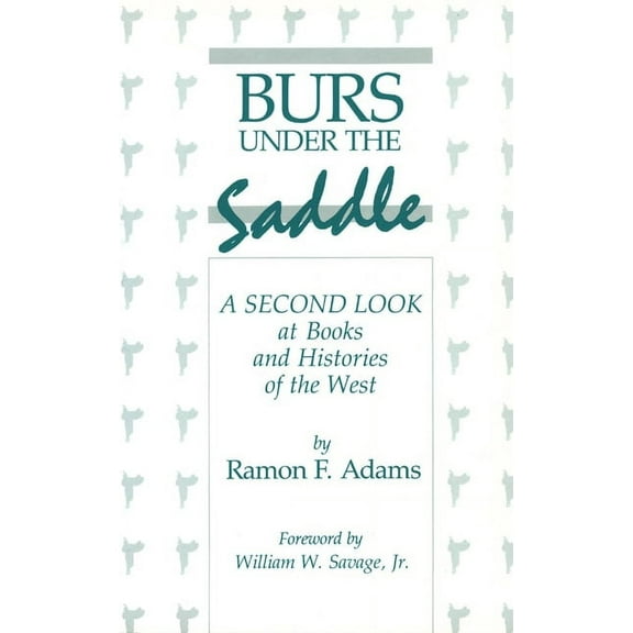 Burs Under the Saddle: A Second Look at Books and Histories of the West, (Paperback)