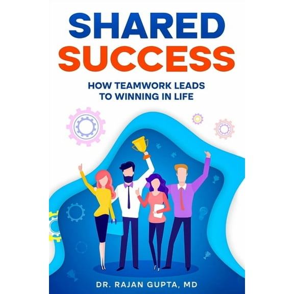 Shared Success: How Teamwork Leads to Winning in Life, (Paperback)