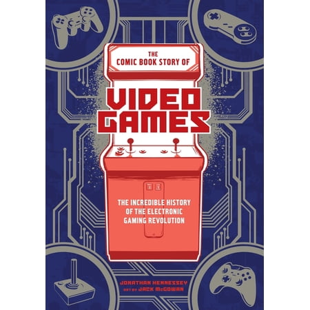 Comic Book Story of The Comic Book Story of Video Games: The Incredible History of the Electronic Gaming Revolution (Paperback)