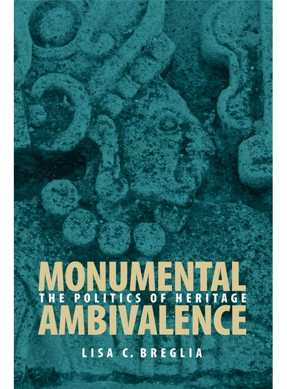 Monumental Ambivalence : The Politics of Heritage (Paperback)
