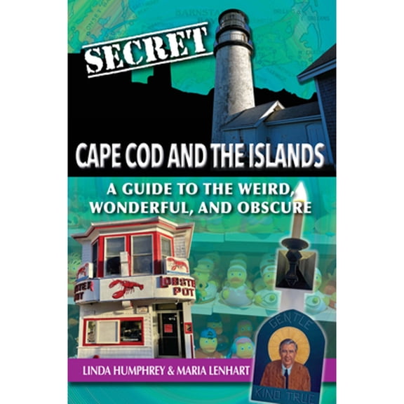Pre-Owned Secret Cape Cod and Islands: A Guide to the Weird, Wonderful, and Obscure (Paperback) 1681065274 9781681065274
