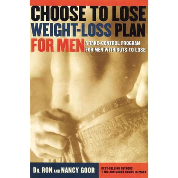 Pre-Owned Choose to Lose Weight-Loss Plan for Men: A Take-Control Program for Men with Guts to Lose (Paperback) by Ronald S Goor, Nancy Goor