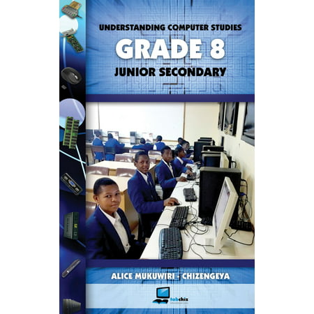 Understanding Computer Studies Grade 8 Junior Secondary -