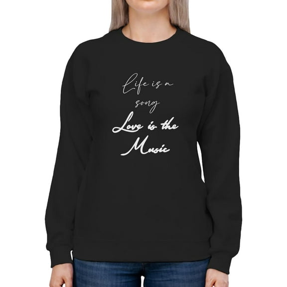 Life Is A Song Quote Sweatshirt Women -Smartprints Designs, Female XX-Large