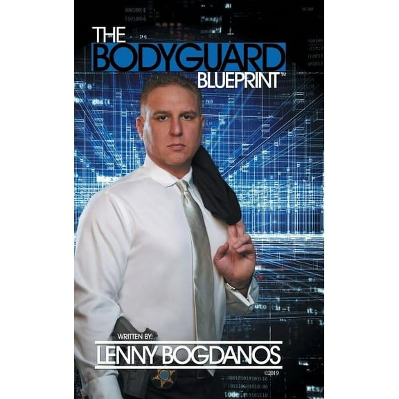 The Bodyguard Blueprint: A Field Guide to Executive Protection Business Success, (Hardcover)
