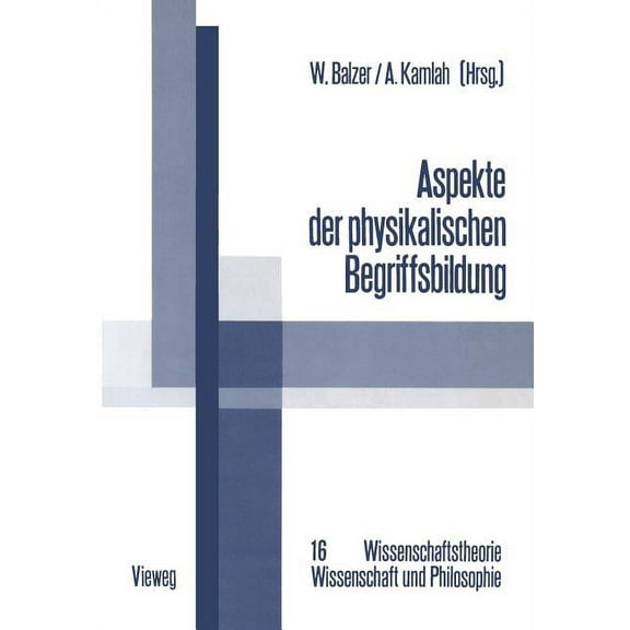 Wissenschaftstheorie, Wissenschaft Und P Aspekte Der Physikalischen Begriffsbildung: Theoretische Begriffe Und Operationale Definitionen, Book 16, (Paperback)