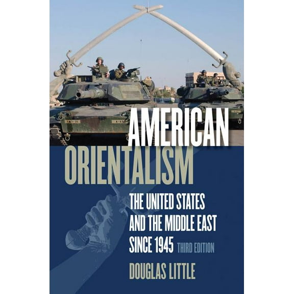 American Orientalism: The United States and the Middle East Since 1945, (Paperback)
