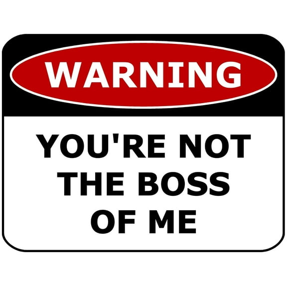 PCSCP Warning You're Not The Boss Of Me 11 inch by 9.5 inch Laminated Funny Sign