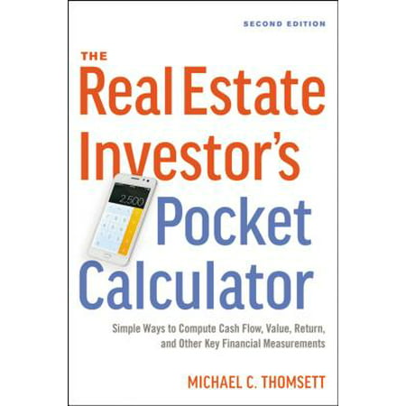 The Real Estate Investor's Pocket Calculator : Simple Ways to Compute Cash Flow, Value, Return, and Other Key Financial (Best Cash Flow Investments)