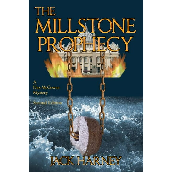 The Millstone Prophecy: A Dax McGowan Mystery (Paperback) by Jack Harney