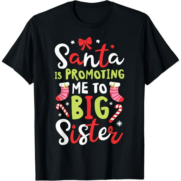 Santa Is Promoting Me To Big Sister Funny Christmas Girls T-Shirt
