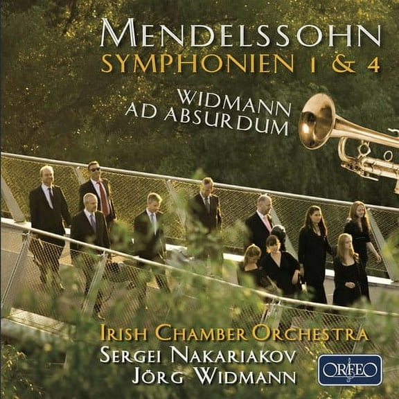 Mendelssohn,F. / Nakariakov,Sergei / Widmann,Jorg - Mendelssohn: Symphonies Nos. 1 & 4 - Widmann: Ad - Music & Performance - CD