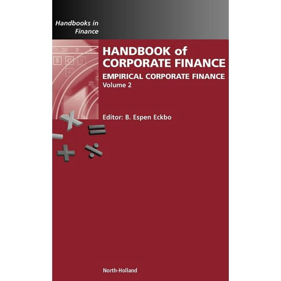 Handbooks in Finance Handbook of Empirical Corporate Finance: Empirical Corporate Finance Volume 2, Book 2, (Hardcover)