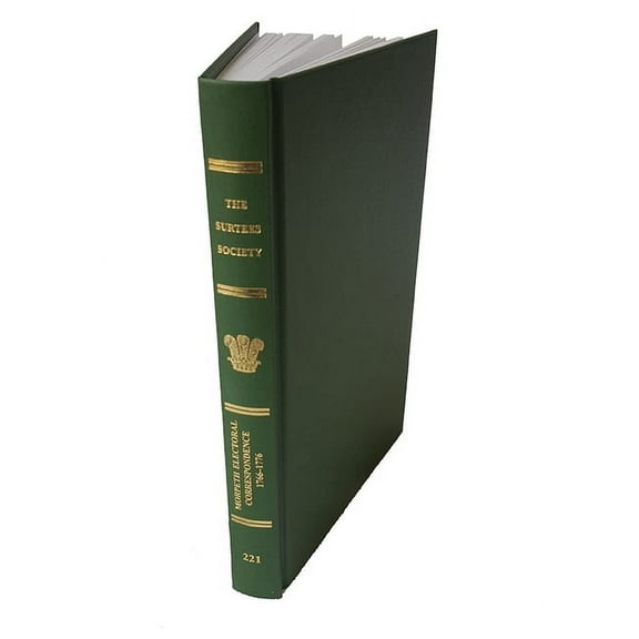 Publications of the Surtees Society: Morpeth Electoral Correspondence, 1766-1776 (Hardcover)