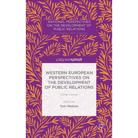 National Perspectives on the Development Western European Perspectives on the Development of Public Relations: Other Voices, (Hardcover)