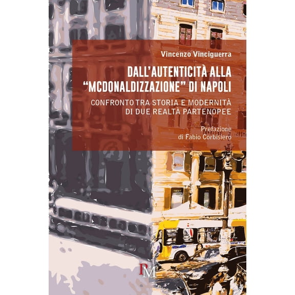 Fabio Corbisier Dall’autenticità alla “McDonaldizzazione” di Napoli: Confronto tra (Paperback)