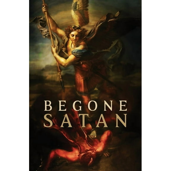 Begone Satan! AND Mary Crushes the Serpent: Two Books in One, (Hardcover)