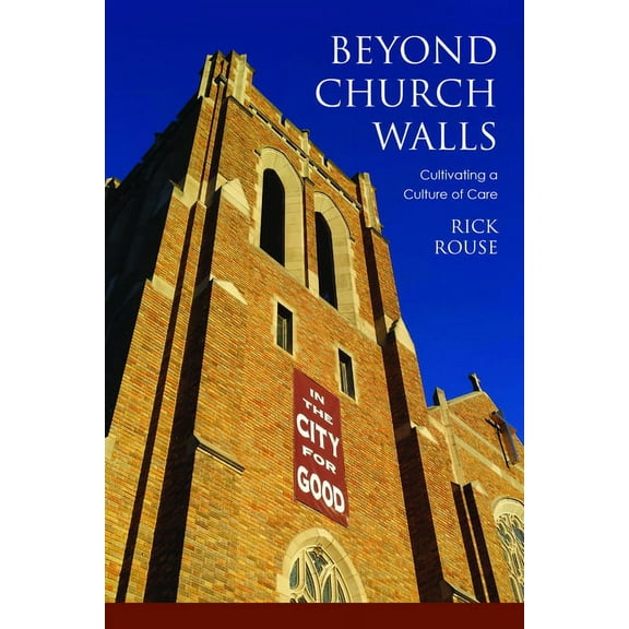 Beyond Church Walls: Cultivating a Culture of Care, (Paperback)