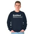 thumbnail image 5 of Entitled Millennial Funny Sarcastic Sweatshirt for Men or Women Brisco Brands L, 5 of 6