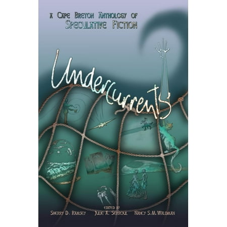 Undercurrents: A Cape Breton Anthology of Speculative Fiction - (Best Restaurants In Cape Breton)