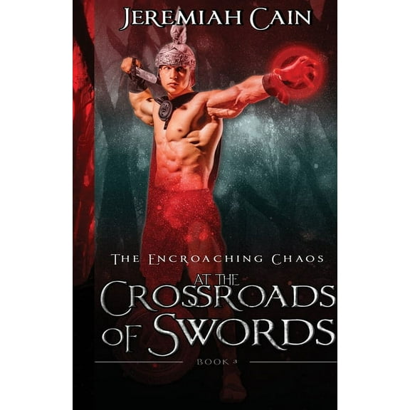 The Encroaching Chaos At the Crossroads of Swords: The Encroaching Chaos, Book 3, (Paperback)