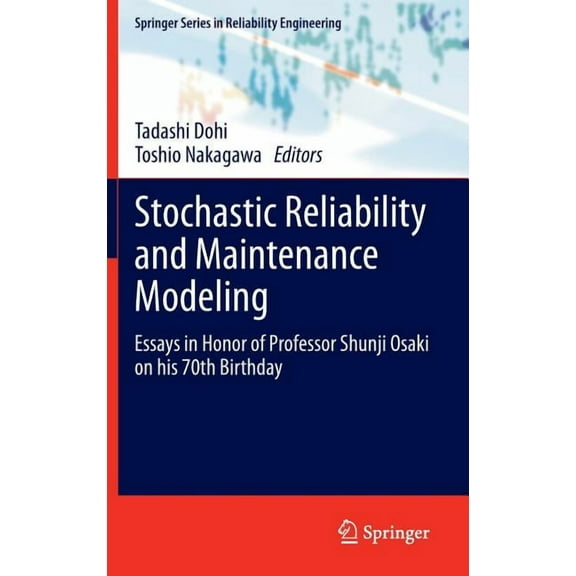 Springer Reliability Engineering Stochastic Reliability and Maintenance Modeling: Essays in Honor of Professor Shunji Osaki on His 70th Birthday, (Hardcover)