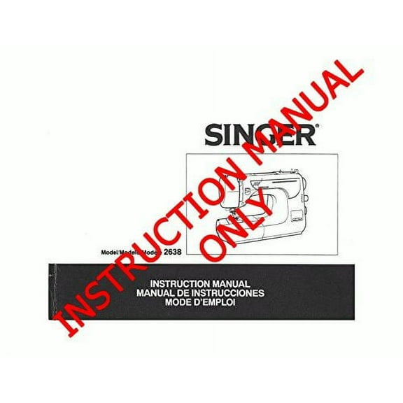 Singer 2638 Sewing Machine/Embroidery/Serger Owners Manual