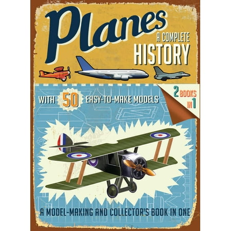 Planes : A Complete History