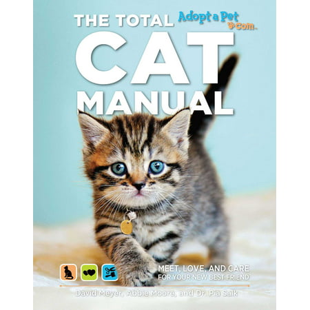 The Total Cat Manual : Meet, Love, and Care for Your New Best (First Class Care By Mom's Best Friend)