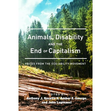 Radical Animal Studies and Total Liberat Animals Disability and the End of Capitalism: Voices from the Eco-Ability Movement Book 1 (Hardcover)