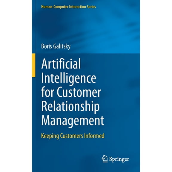 Human-Computer Interaction Artificial Intelligence for Customer Relationship Management: Keeping Customers Informed, (Hardcover)