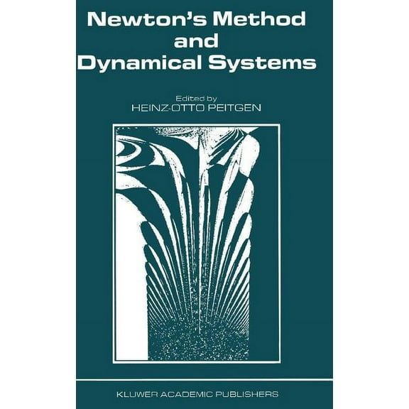 Newton's Method and Dynamical Systems, (Hardcover)