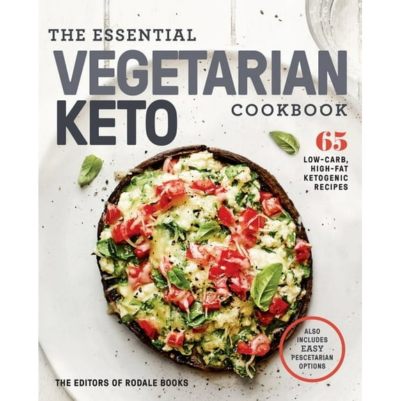 The Essential Vegetarian Keto Cookbook: 65 Low-Carb, High-Fat Ketogenic Recipes: A Keto Diet Cookbook, (Paperback)